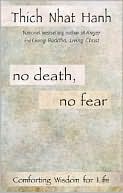 Thich Nhat Hanh: No Death, No Fear: Comforting Wisdom for Life