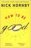 Nick Hornby: How to Be Good