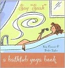 Frolic Taylor: Say "Saah" A Bathtub Yoga Book