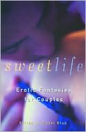 Violet Blue: Sweet Life: Erotic Fantasies for Couples