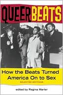 Regina Marler: Queer Beats: How the Beats Turned America On to Sex