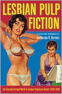 Katherine V. Forrest: Lesbian Pulp Fiction: The Sexually Intrepid World of Lesbian Paperback Novels, 1950-1965