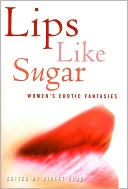 Violet Blue: Lips like Sugar: Women's Erotic Fantasies