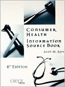 Book cover image of Consumer Health Information Source Book by Alan M. Rees