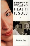 Kathlyn Gay: Encyclopedia of Women's Health Issues