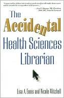Book cover image of The Accidental Health Sciences Librarian by Lisa A. Ennis