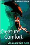 Bernie Graham: Creature Comfort: Animals That Heal