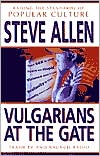 Book cover image of Vulgarians at the Gate: Trash TV and Raunch Radio - Raising the Standards of Popular Culture by Steve Allen