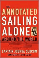 Joshua Slocum: Annotated Sailing Alone Around the World
