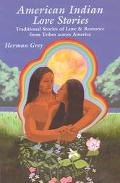 Herman Grey: American Indian Love Stories: Traditional Stories of Love and Romance from Tribes Across America