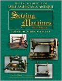 Carter Bays: The Encyclopedia of Early American Sewing Machines: Identifications and Values
