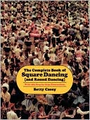 Betty Casey: Square Dancing: And Round Dancing