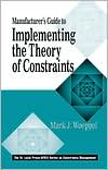 Book cover image of Manufacturer's Guide to Implementing the Theory of Constraints by Mark J. Woeppel