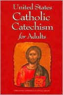 Book cover image of United States Catholic Catechism for Adults by United States Conference of Catholic Bishops