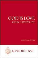 Book cover image of God Is Love: Deus Caritas Est: Encyclical Letter by Pope Benedict XVI