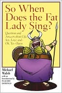 Book cover image of So When Does the Fat Lady Sing? by Michael Walsh
