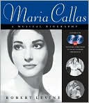 Book cover image of Maria Callas: A Musical Biography by Robert Levine