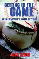 Book cover image of Getting in the Game: Inside Baseball's Winter Meetings by Josh Lewin