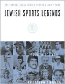 Book cover image of Jewish Sports Legends, Fourth Edition: The International Jewish Sports Hall of Fame by Joseph M. Siegman