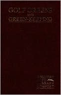 Book cover image of Golf Greens and Green-Keeping by Horace G. Hutchinson