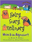 Book cover image of Hairy, Scary, Ordinary: What Is an Adjective? by Brian P. Cleary