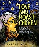 Barbara Knutson: Love and Roast Chicken: A Trickster Tale from the Andes Mountains