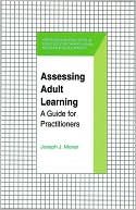 Joseph J. Moran: Assessing Adult Learning: A Guide for Practitioners