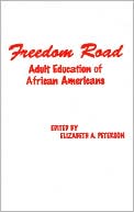Book cover image of Freedom Road: Adult Education of African Americans by Elizabeth A. Peterson