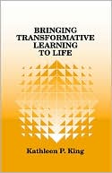 Kathleen P. King: Bringing Transformative Learning to Life