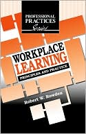 Robert W. Rowden: Workplace Learning: Principles and Practice