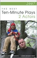 Book cover image of 2007: The Best Ten-Minute Plays for Two Actors by Lawrence Harbison