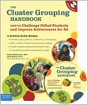 Book cover image of The Cluster Grouping Handbook: A Schoolwide Model: How to Challenge Gifted Students and Improve Achievement for All by Susan Winebrenner