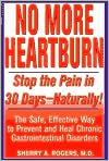Sherry A. Rogers: No More Heartburn: Stop the Pain in 30 Days--Naturally! - The Safe, Effective Way to Prevent and Heal Chronic Gastrointestinal Disorders