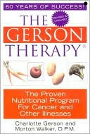 Charlotte Gerson: The Gerson Therapy: The Amazing Nutritional Program for Cancer and Other Illnesses