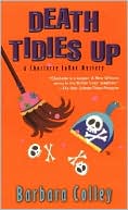 Barbara Colley: Death Tidies Up: A Charlotte LaRue Mystery