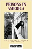 Nicole Hahn Rafter: Prisons In America