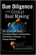 Arthur H Rosenbloom: Due Diligence for Global Deal Making: The Definitive Guide to Cross-Border Mergers and Acquisitions, Joint Ventures, Financings, and Strategic Alliances