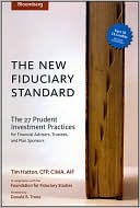 Book cover image of The New Fiduciary Standard: The 27 Prudent Investment Practices for Financial Advisers, Trustees, and Plan Sponsors by Tim Hatton