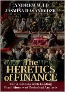 Andrew W Lo: The Heretics of Finance: Conversations with Leading Practitioners of Technical Analysis