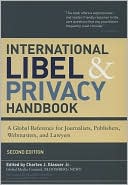 Charles J. Glasser: International Libel and Privacy Handbook: A Global Reference for Journalists, Publishers, Webmasters, and Lawyers