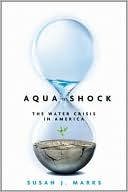 Book cover image of Aqua Shock: The Water Crisis in America by Susan J Marks