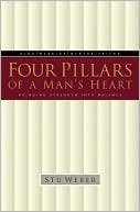 Stu Weber: Four Pillars of a Man's Heart: Bringing Strength Into Balance