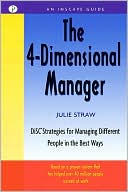 Julie Straw: 4-Dimensional Manager: Disc Strategies for Managing Different People in the Best Ways