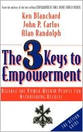 Ken Blanchard: The 3 Keys to Empowerment: Release the Power Within People for Astonishing Results