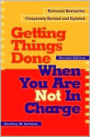 Geoffrey M Bellman: Getting Things Done when You Are Not in Charge 2 Ed