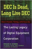 Book cover image of DEC is Dead, Long Live DEC: The Lasting Legacy of Digital Equipment Corporation by Edgar H. Schein