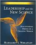 Margaret J. Wheatley: Leadership and the New Science: Discovering Order in a Chaotic World