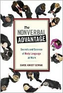 Carol Kinsey Goman: Nonverbal Advantage: Secrets and Science of Body Language at Work