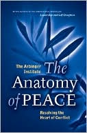Arbinger Institute: Anatomy of Peace: Resolving the Heart of Conflict
