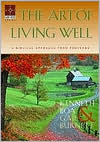 Kenneth Boa: The Art of Living Well: A Biblical Approach from Proverbs